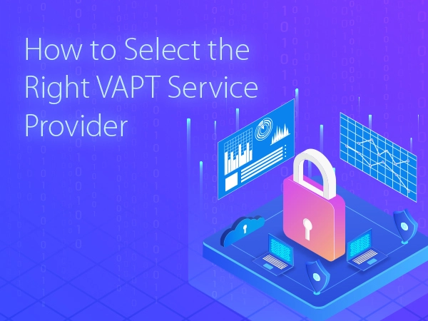 Choosing the Right VAPT Service Provider Thumbnail