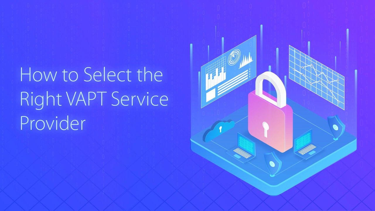 Choosing the Right VAPT Service Provider